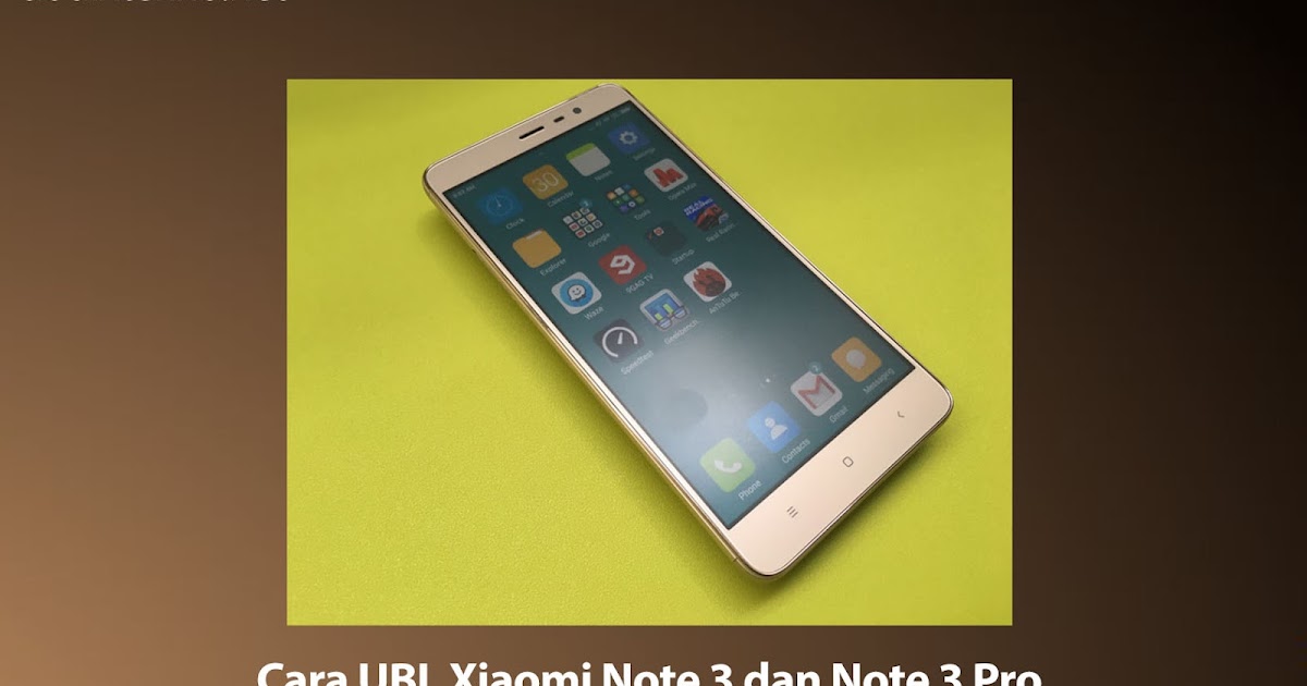 Cara Unlock Bootloader UBL Xiaomi Redmi Note 3 dan Note 3 Pro